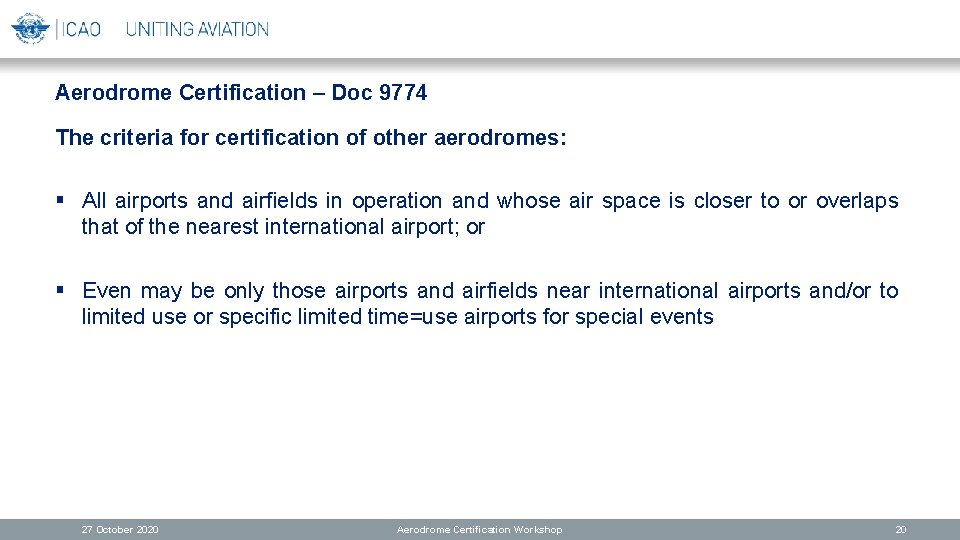 Aerodrome Certification – Doc 9774 The criteria for certification of other aerodromes: § All