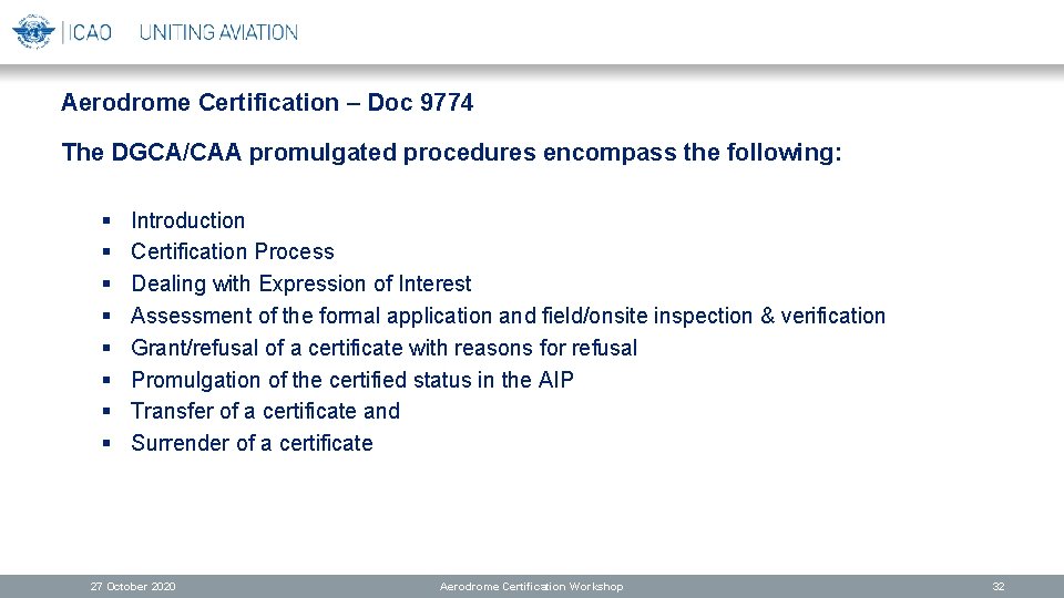 Aerodrome Certification – Doc 9774 The DGCA/CAA promulgated procedures encompass the following: § §