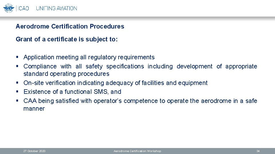 Aerodrome Certification Procedures Grant of a certificate is subject to: § Application meeting all