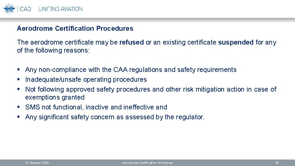 Aerodrome Certification Procedures The aerodrome certificate may be refused or an existing certificate suspended