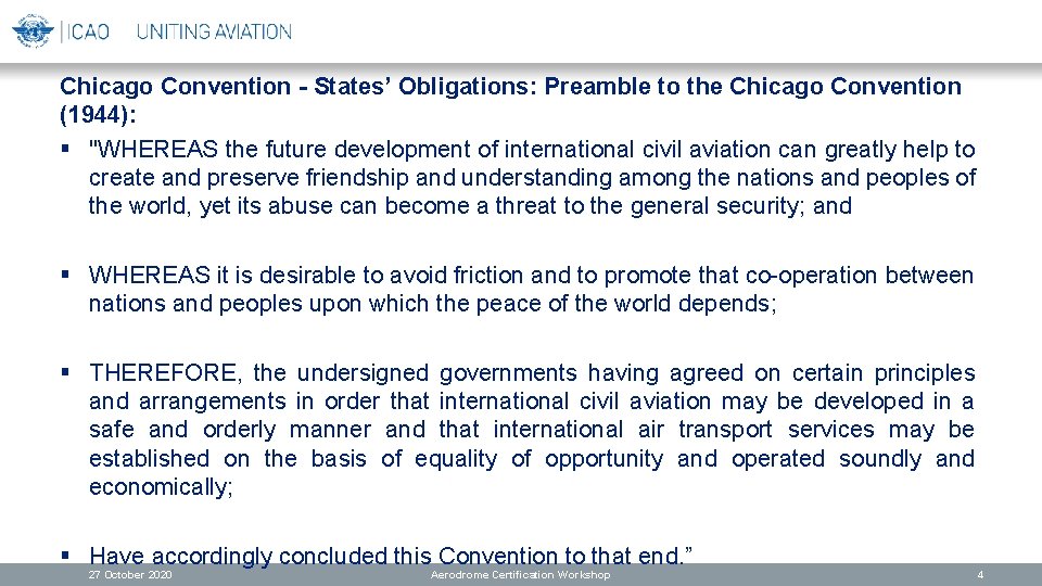 Chicago Convention - States’ Obligations: Preamble to the Chicago Convention (1944): § "WHEREAS the