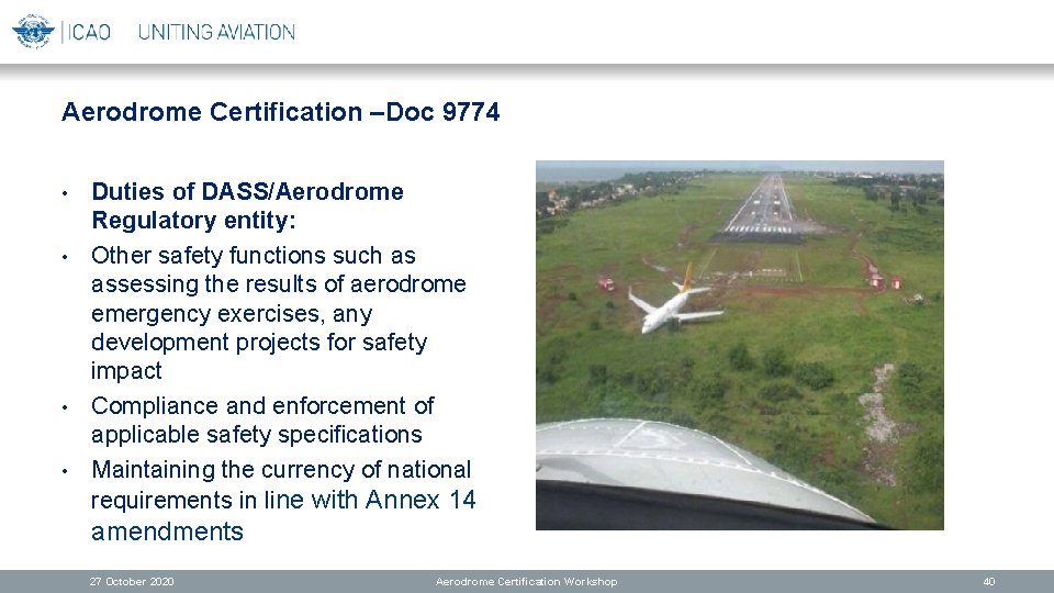 Aerodrome Certification –Doc 9774 Duties of DASS/Aerodrome Regulatory entity: • Other safety functions such