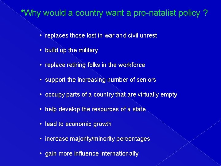 *Why would a country want a pro-natalist policy ? • replaces those lost in