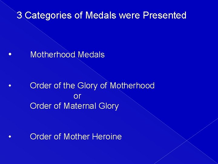 3 Categories of Medals were Presented • Motherhood Medals • Order of the Glory