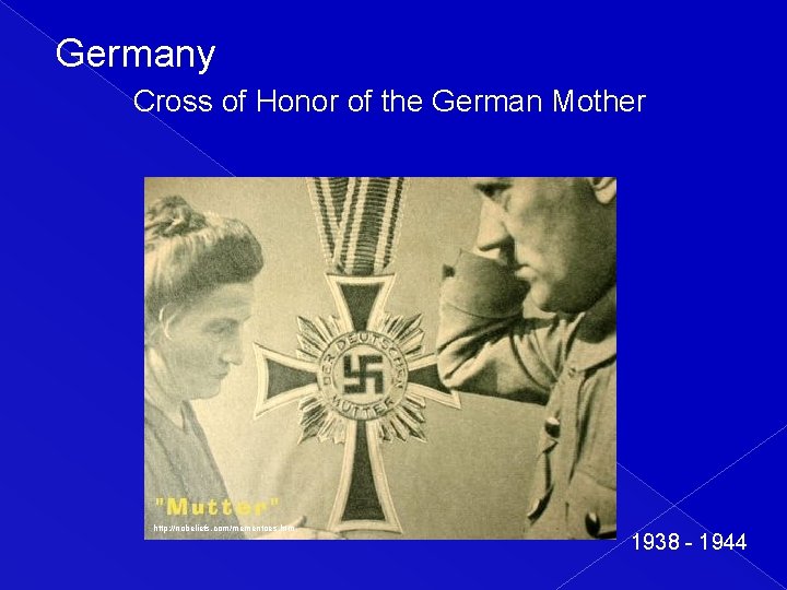 Germany Cross of Honor of the German Mother http: //nobeliefs. com/mementoes. htm 1938 -