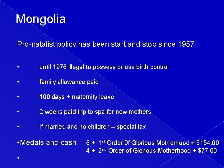 Mongolia Pro-natalist policy has been start and stop since 1957 • until 1976 illegal