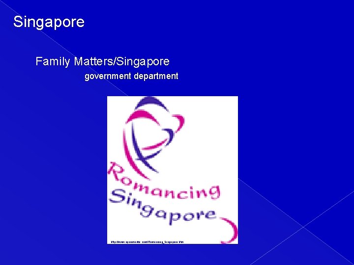 Singapore Family Matters/Singapore government department http: //www. openmentis. com/Romancing_Singapore. htm 