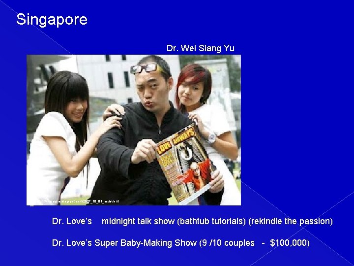 Singapore Dr. Wei Siang Yu http: //funnymalaysia. blogspot. com/2007_10_01_archive. ht ml Dr. Love’s midnight