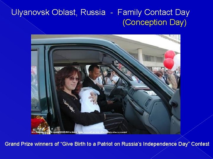 Ulyanovsk Oblast, Russia - Family Contact Day (Conception Day) http: //www. msnbc. msn. com/id/20268426/ns/world_news-europe/t/russians-offered-day-prizes-procreate/