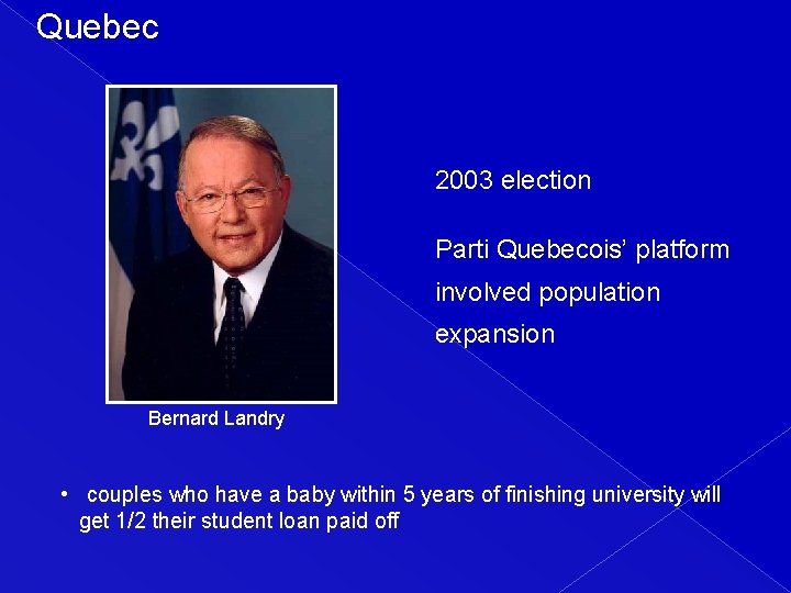 Quebec 2003 election Parti Quebecois’ platform involved population expansion Bernard Landry • couples who