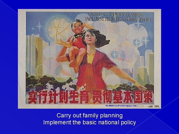 http: //www. iisg. nl/~landsberger/pop. html Carry out family planning Implement the basic national policy