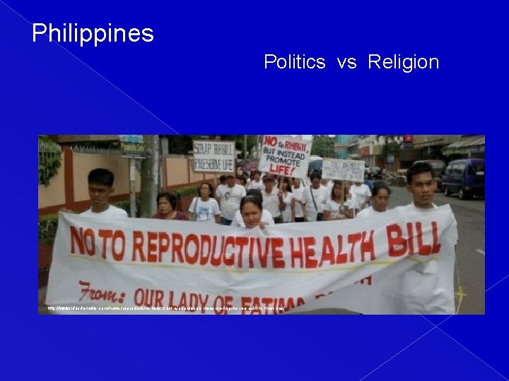 Philippines Politics vs Religion http: //www. lifesitenews. com/news/reproductive-health-bill-a-population-measure-filipino-rep-admits-then-bac/ 