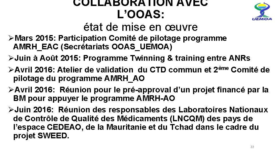 COLLABORATION AVEC L’OOAS: état de mise en œuvre ØMars 2015: Participation Comité de pilotage