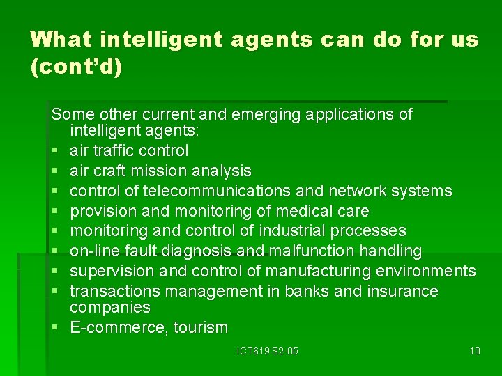 What intelligent agents can do for us (cont’d) Some other current and emerging applications