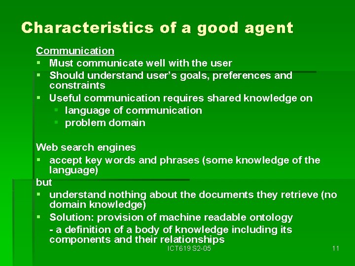 Characteristics of a good agent Communication § Must communicate well with the user §