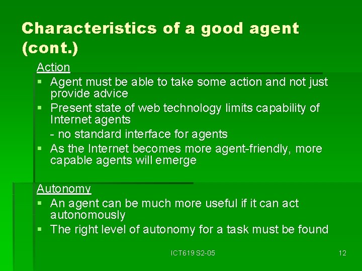 Characteristics of a good agent (cont. ) Action § Agent must be able to