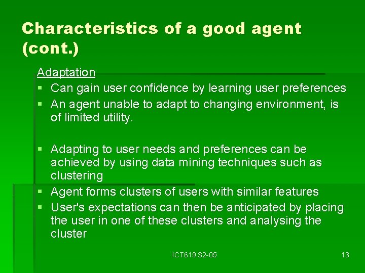 Characteristics of a good agent (cont. ) Adaptation § Can gain user confidence by