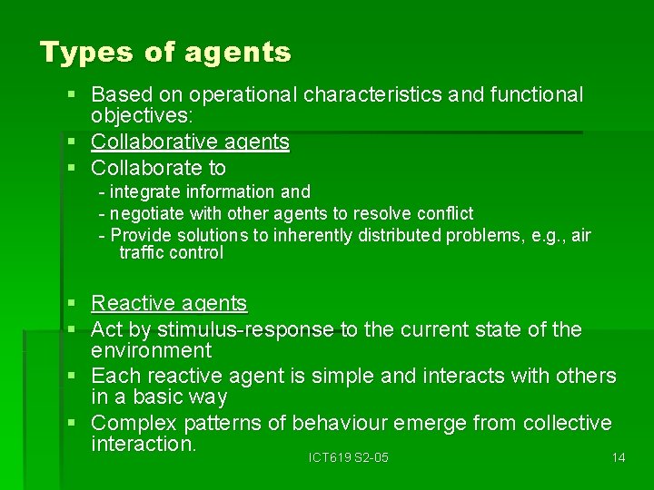 Types of agents § Based on operational characteristics and functional objectives: § Collaborative agents