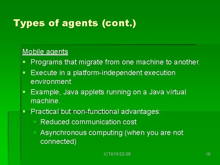 Types of agents (cont. ) Mobile agents § Programs that migrate from one machine