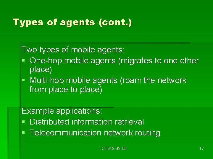 Types of agents (cont. ) Two types of mobile agents: § One-hop mobile agents