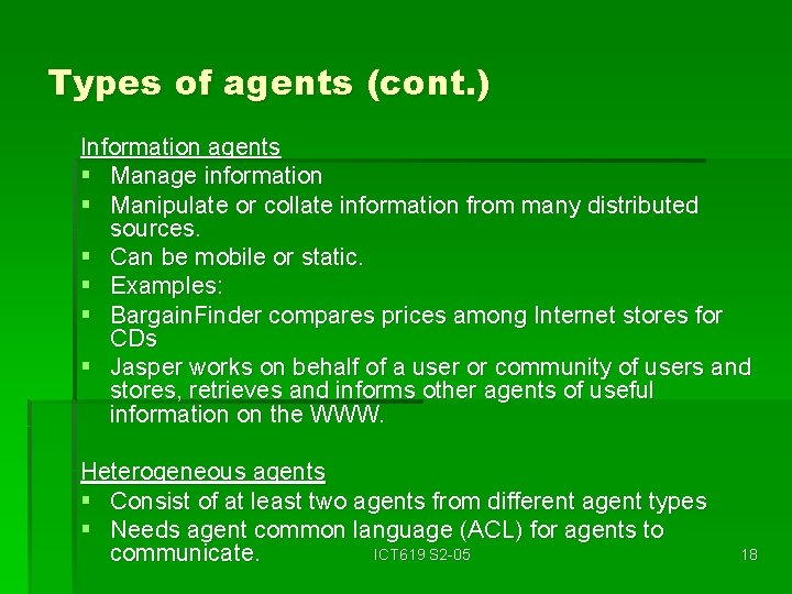 Types of agents (cont. ) Information agents § Manage information § Manipulate or collate