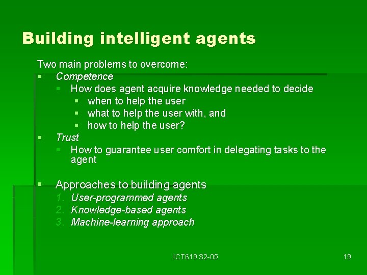 Building intelligent agents Two main problems to overcome: § Competence § How does agent