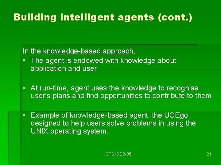 Building intelligent agents (cont. ) In the knowledge-based approach, § The agent is endowed