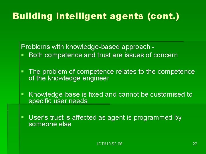 Building intelligent agents (cont. ) Problems with knowledge-based approach § Both competence and trust