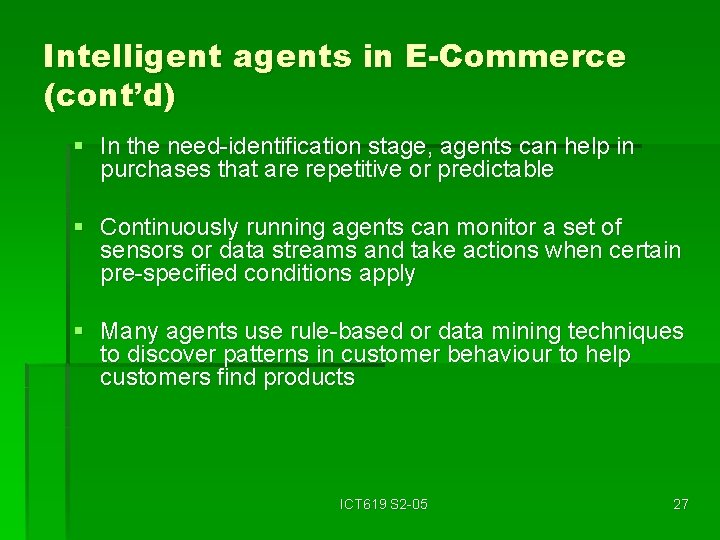 Intelligent agents in E-Commerce (cont’d) § In the need-identification stage, agents can help in