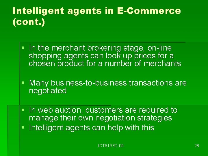 Intelligent agents in E-Commerce (cont. ) § In the merchant brokering stage, on-line shopping