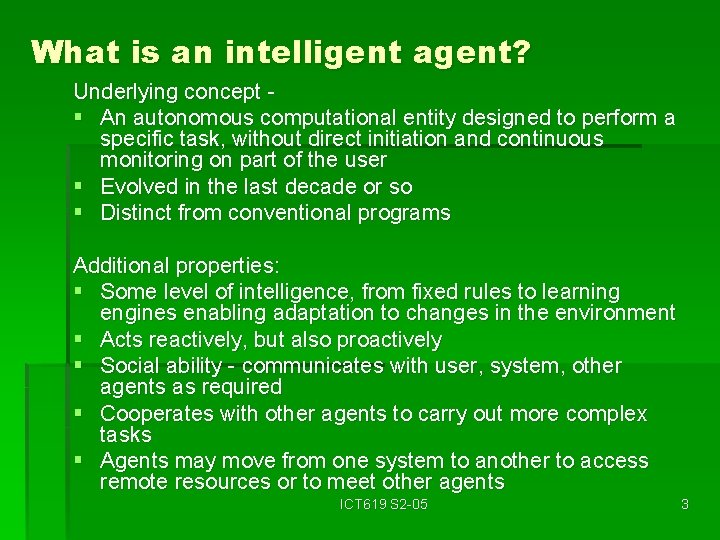 What is an intelligent agent? Underlying concept § An autonomous computational entity designed to