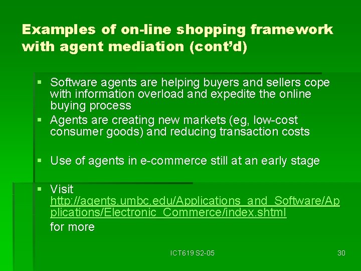 Examples of on-line shopping framework with agent mediation (cont’d) § Software agents are helping