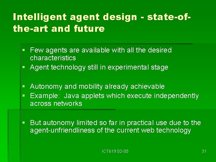 Intelligent agent design - state-ofthe-art and future § Few agents are available with all