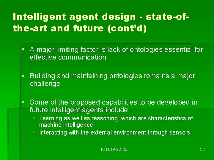 Intelligent agent design - state-ofthe-art and future (cont’d) § A major limiting factor is