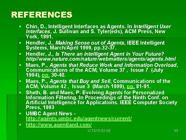 REFERENCES § Chin, D. , Intelligent Interfaces as Agents. In Intelligent User Interfaces, J.