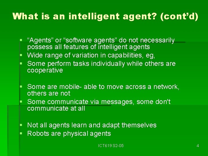 What is an intelligent agent? (cont’d) § “Agents” or “software agents” do not necessarily