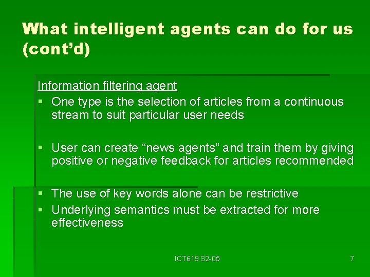 What intelligent agents can do for us (cont’d) Information filtering agent § One type