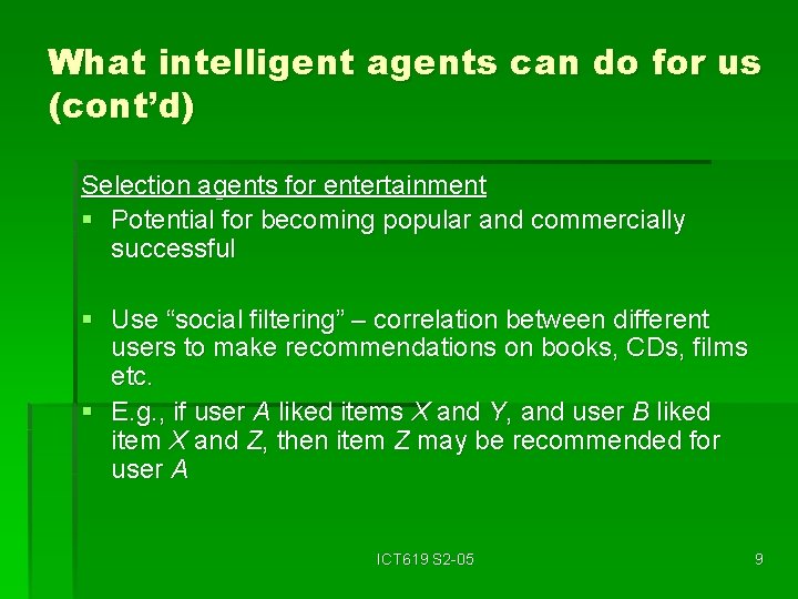 What intelligent agents can do for us (cont’d) Selection agents for entertainment § Potential