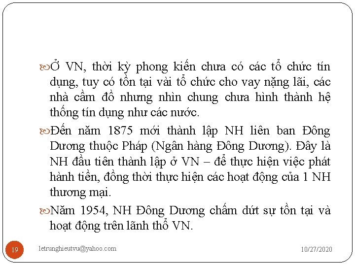  Ở VN, thời kỳ phong kiến chưa có các tổ chức tín dụng,