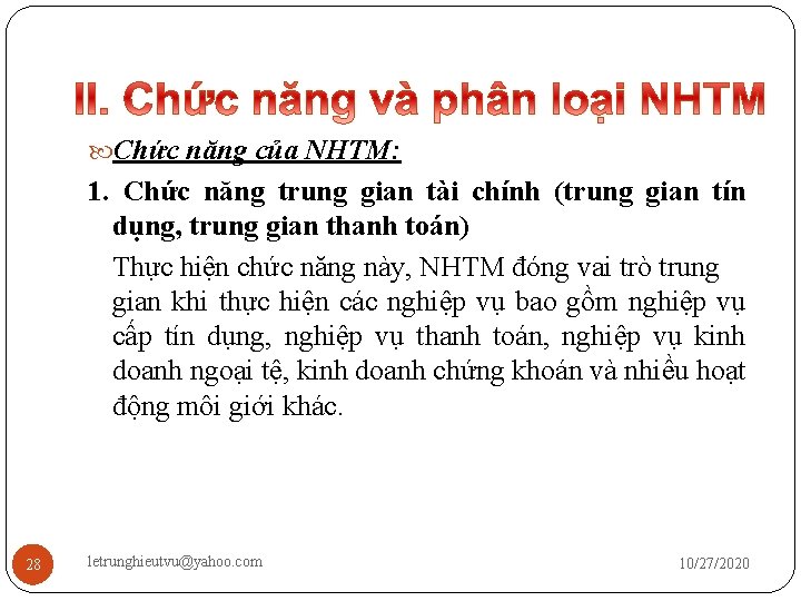  Chức năng của NHTM: 1. Chức năng trung gian tài chính (trung gian