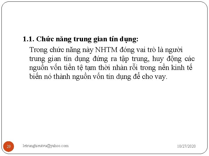 1. 1. Chức năng trung gian tín dụng: Trong chức năng này NHTM đóng