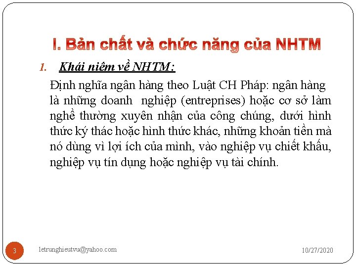 1. 3 Khái niệm về NHTM: Định nghĩa ngân hàng theo Luật CH Pháp: