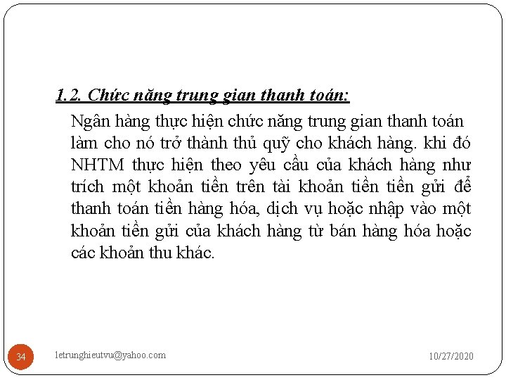 1. 2. Chức năng trung gian thanh toán: Ngân hàng thực hiện chức năng