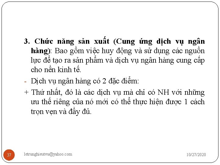 3. Chức năng sản xuất (Cung ứng dịch vụ ngân hàng): Bao gồm việc