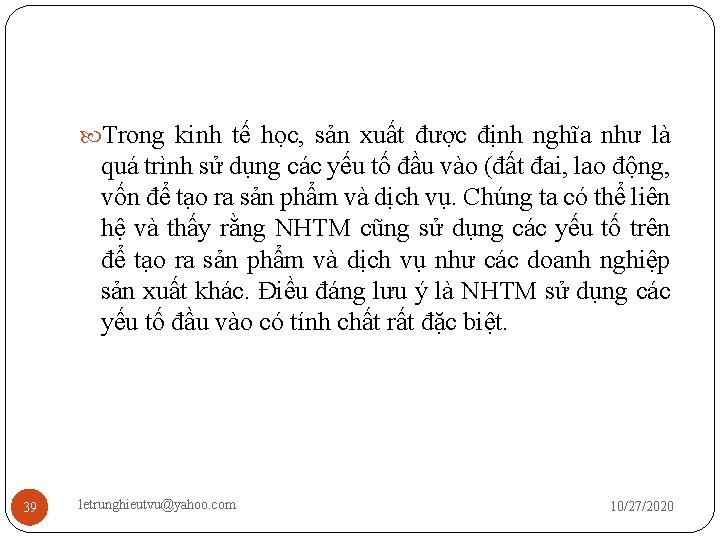  Trong kinh tế học, sản xuất được định nghĩa như là quá trình