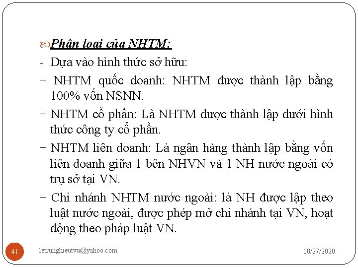  Phân loại của NHTM: - Dựa vào hình thức sở hữu: + NHTM