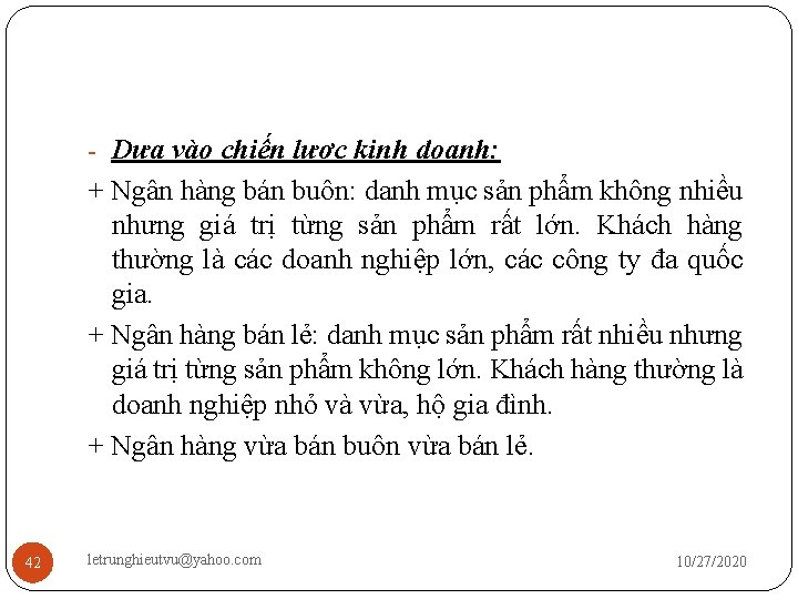 - Dựa vào chiến lược kinh doanh: + Ngân hàng bán buôn: danh mục