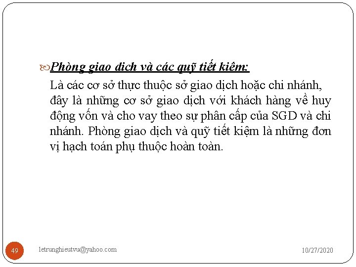  Phòng giao dịch và các quỹ tiết kiệm: Là các cơ sở thực