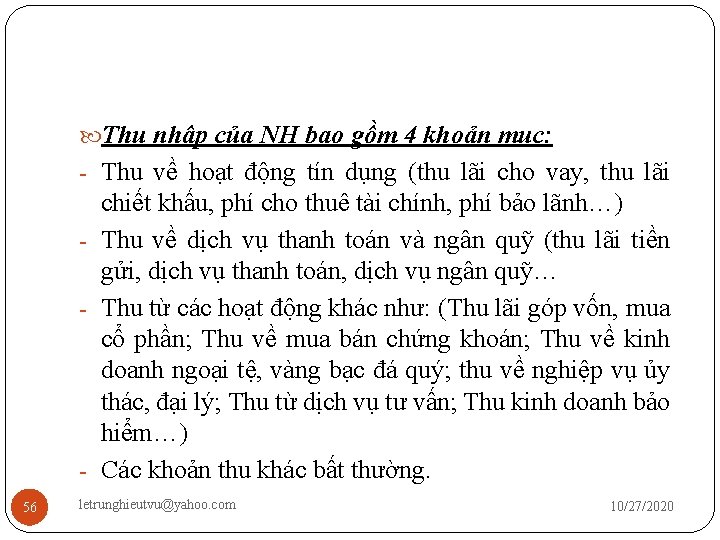  Thu nhập của NH bao gồm 4 khoản mục: - Thu về hoạt