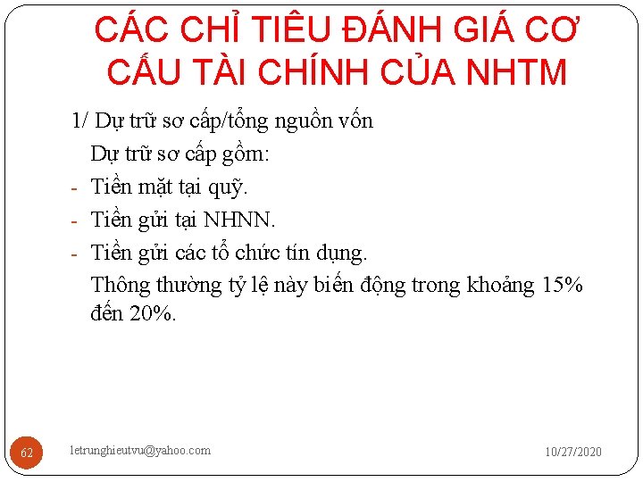 CÁC CHỈ TIÊU ĐÁNH GIÁ CƠ CẤU TÀI CHÍNH CỦA NHTM 1/ Dự trữ